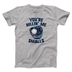 You're Killin' Me Smalls Funny Movie Unisex T-Shirt Present For Friends - Zadago