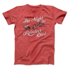 The Night The Reindeer Died Funny Movie Unisex T-Shirt Best Gift For Friends - Zadago