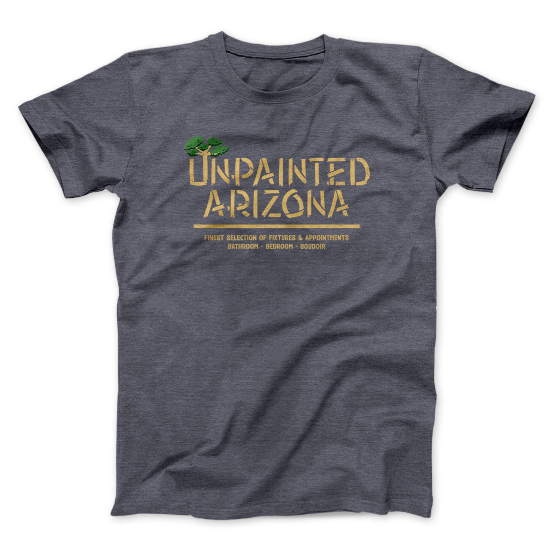 Unpainted Arizona Funny Movie Unisex T-Shirt Gift For Friends - Zadago