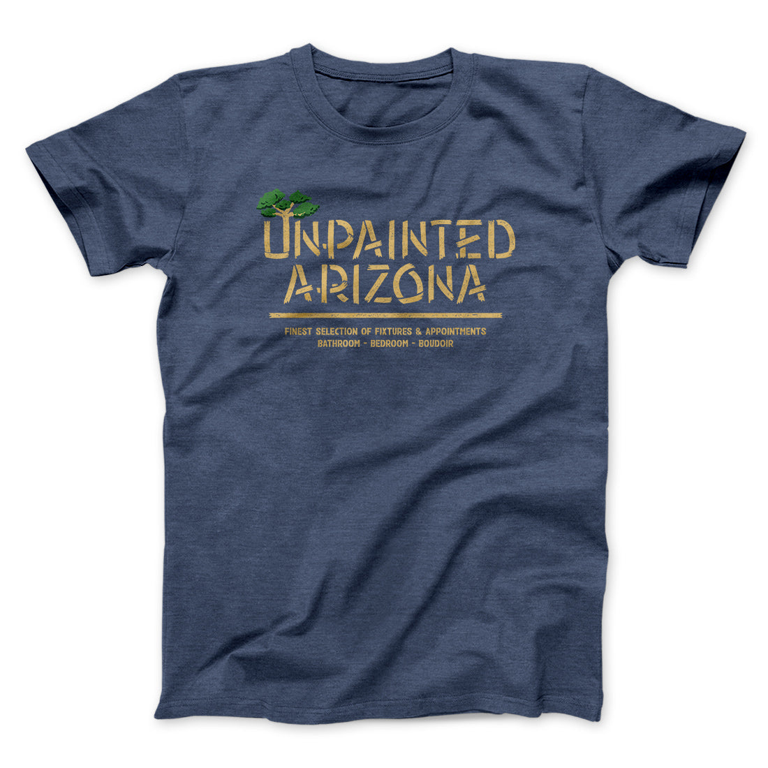 Unpainted Arizona Funny Movie Unisex T-Shirt Gift For Friends - Zadago