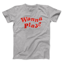 Wanna Play? Funny Movie Unisex T-Shirt Present For Friends - Zadago