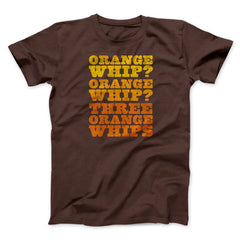 Three Orange Whips Funny Movie Unisex T-Shirt Gift For Friends - Zadago