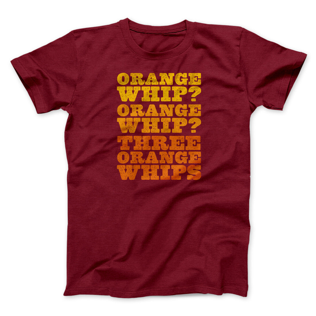 Three Orange Whips Funny Movie Unisex T-Shirt Gift For Friends - Zadago
