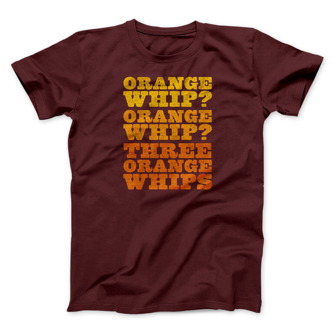 Three Orange Whips Funny Movie Unisex T-Shirt Gift For Friends - Zadago