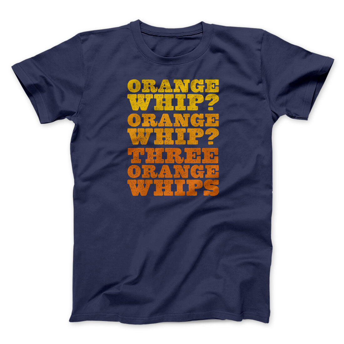Three Orange Whips Funny Movie Unisex T-Shirt Gift For Friends - Zadago
