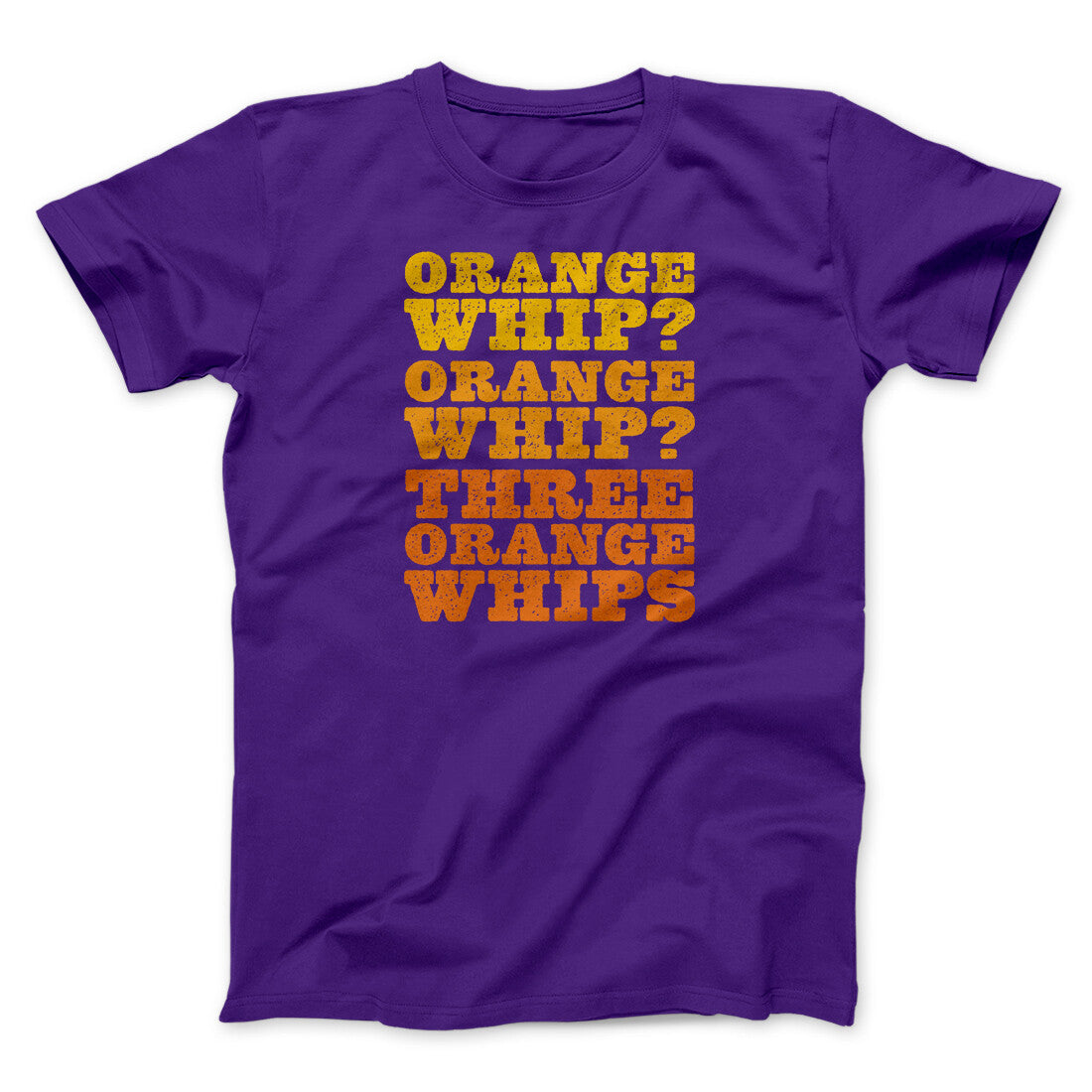 Three Orange Whips Funny Movie Unisex T-Shirt Gift For Friends - Zadago