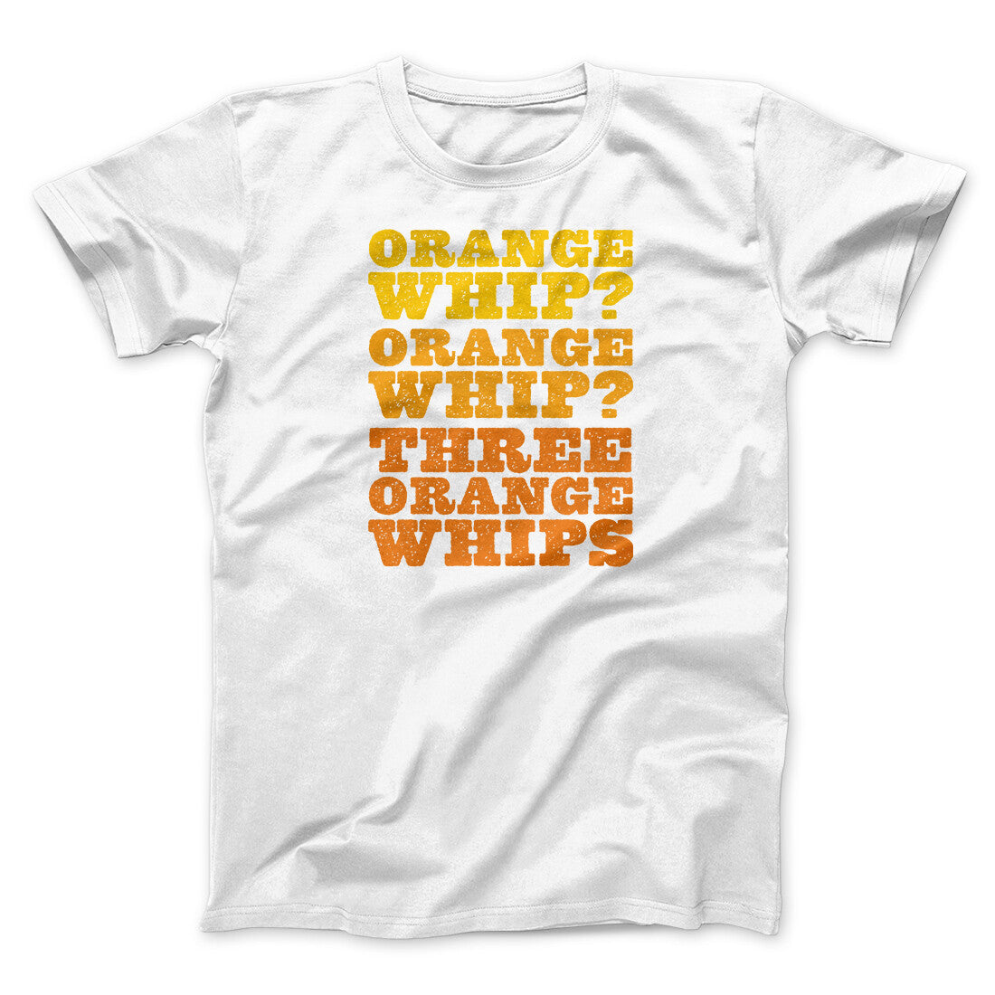 Three Orange Whips Funny Movie Unisex T-Shirt Gift For Friends - Zadago