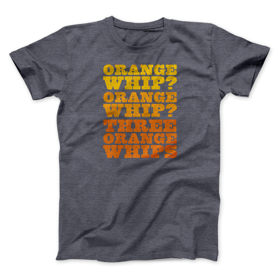 Three Orange Whips Funny Movie Unisex T-Shirt Gift For Friends - Zadago