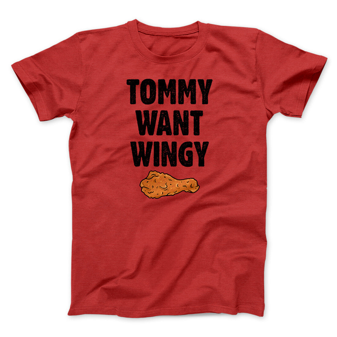 Tommy Want Wingy Funny Movie Unisex T-Shirt Best Gift For Friends - Zadago