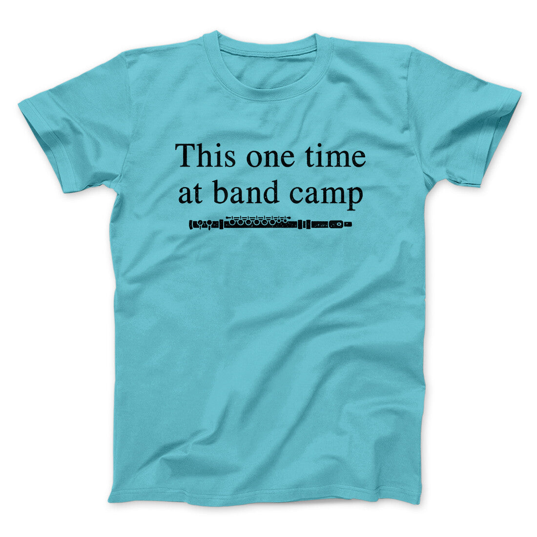 This One Time At Band Camp Funny Movie Unisex T-Shirt Best Gift For Friends - Zadago
