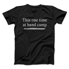 This One Time At Band Camp Funny Movie Unisex T-Shirt Best Gift For Friends - Zadago