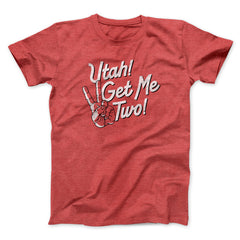 Utah Get Me Two Funny Movie Unisex T-Shirt Present For Friends - Zadago
