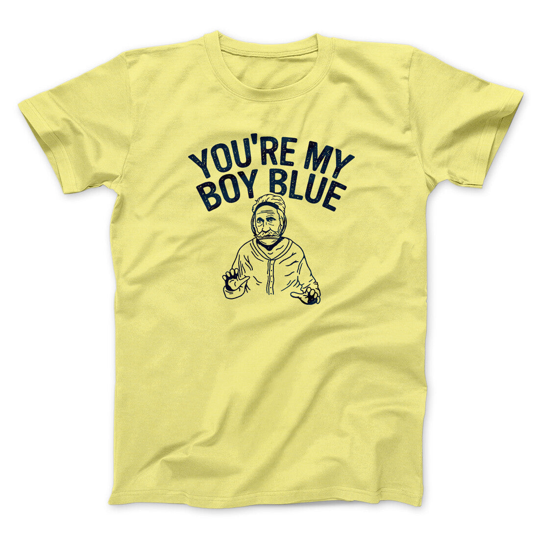 You're My Boy Blue Funny Movie Unisex T-Shirt Gift For Friends - Zadago