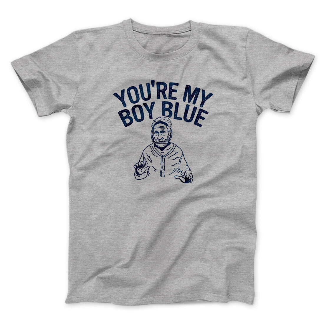You're My Boy Blue Funny Movie Unisex T-Shirt Gift For Friends - Zadago