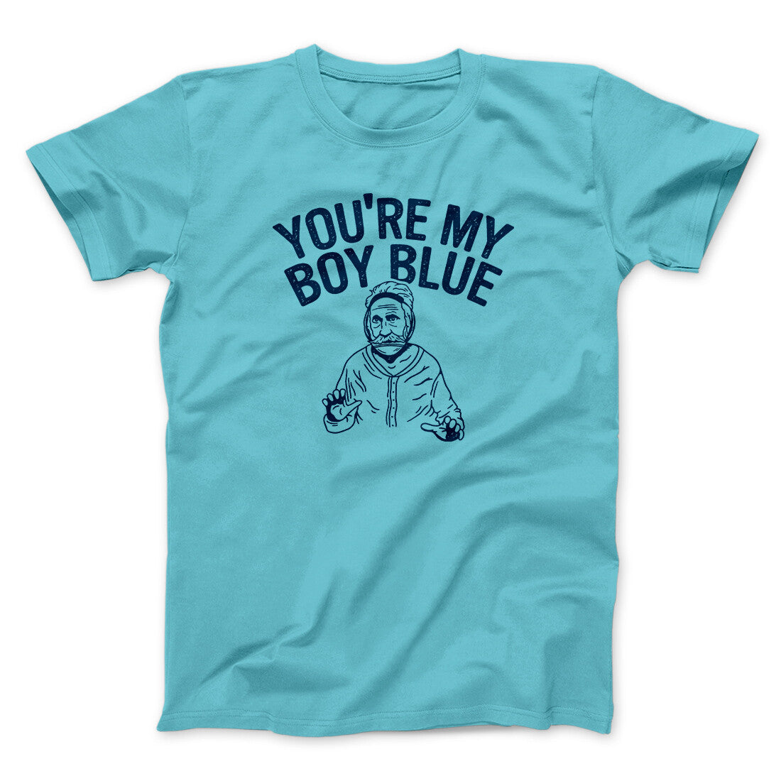 You're My Boy Blue Funny Movie Unisex T-Shirt Gift For Friends - Zadago