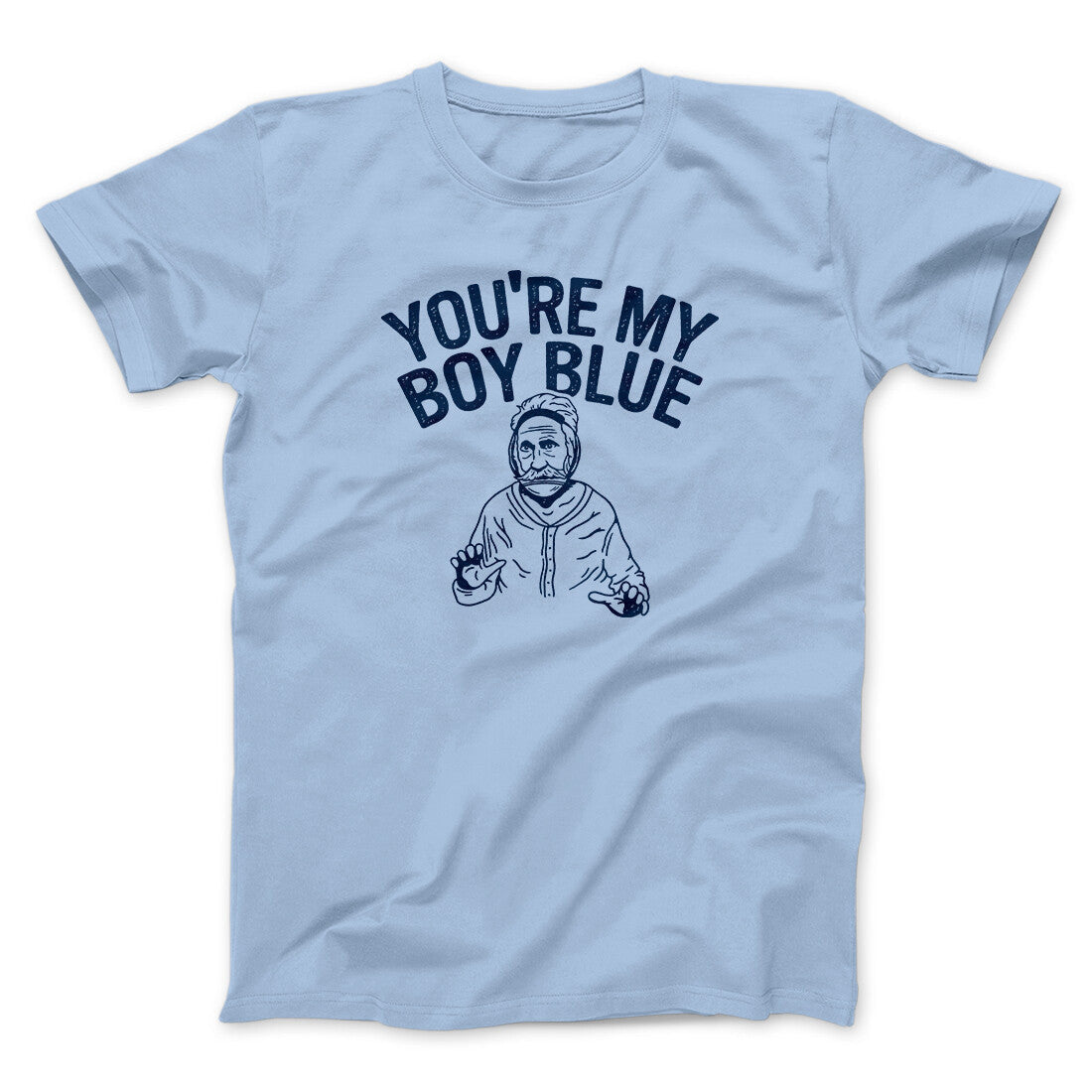 You're My Boy Blue Funny Movie Unisex T-Shirt Gift For Friends - Zadago