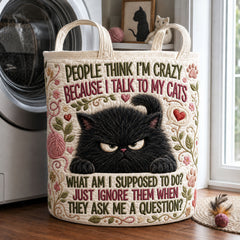 People Think I_m Crazy Because I Talk To My Cats Quilted Laundry Basket Gift Ideas For Her