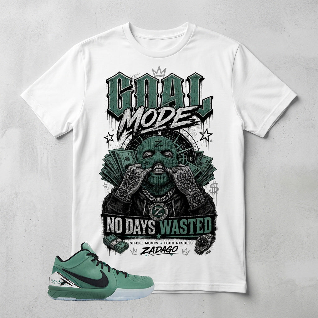 Goal Mode No Days Wasted Graphic Tee - Shirt To Match Kobe 4 Protro Girl Dad