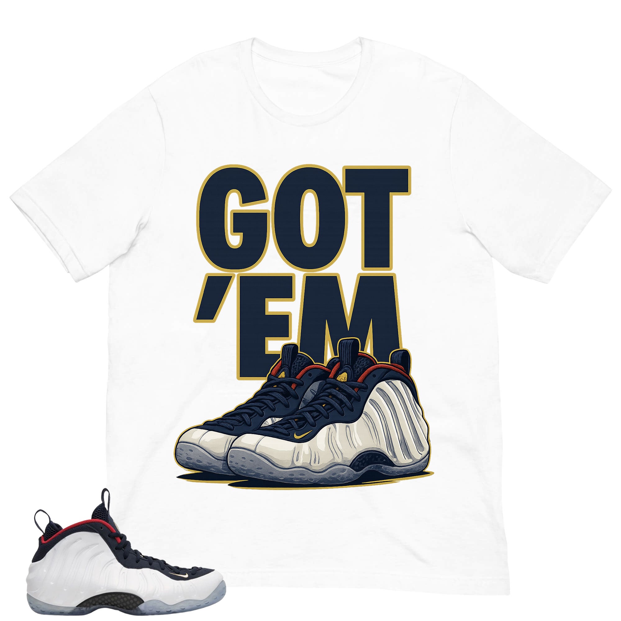 Got 'Em Sneaker Shirt - Match Air Foamposite One PRM Olympic