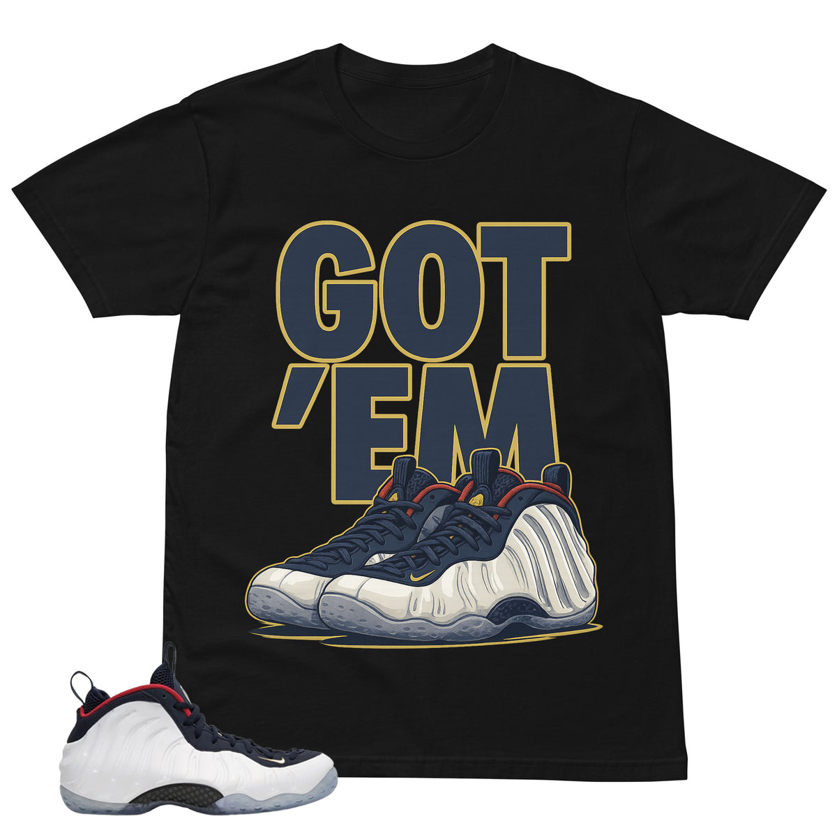Got 'Em Sneaker Shirt - Match Air Foamposite One PRM Olympic