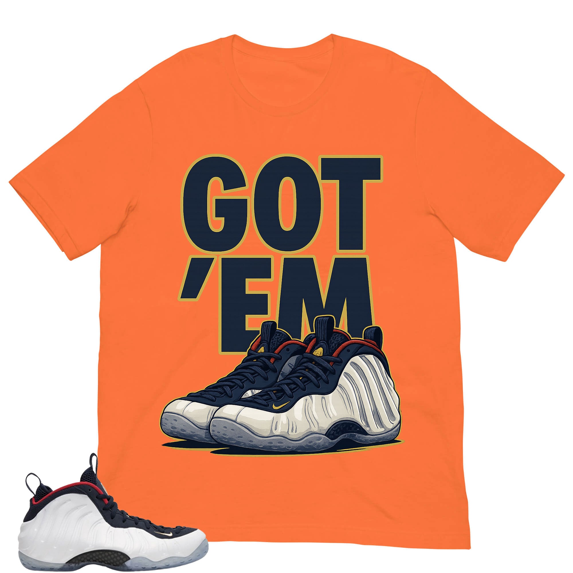 Got 'Em Sneaker Shirt - Match Air Foamposite One PRM Olympic