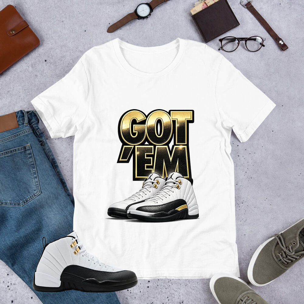 Got 'Em Shirt - Match Air Jordan 12 'Taxi'