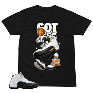 Got 'Em Shirt - Match Air Jordan 12 'Taxi'