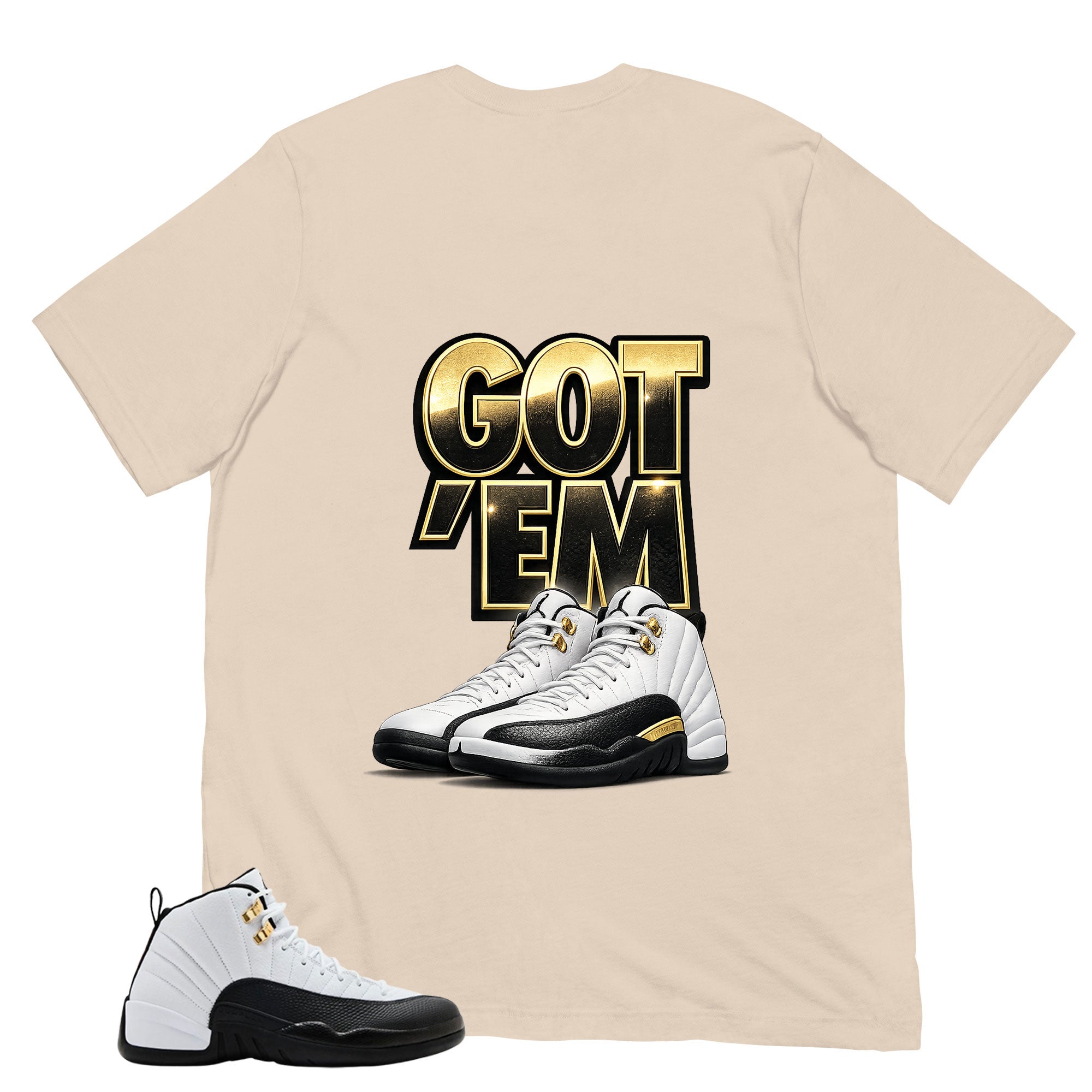 Got 'Em Shirt - Match Air Jordan 12 'Taxi'