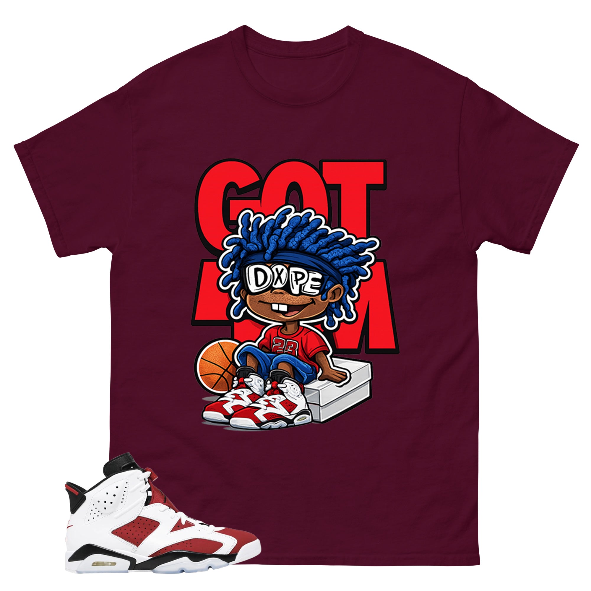 Got Em Dope Shirt - Match White Air Jordan 6 Carmine