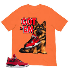 Got 'Em German Shepherd Shirt - Match Air Jordan 4 Toro Bravo
