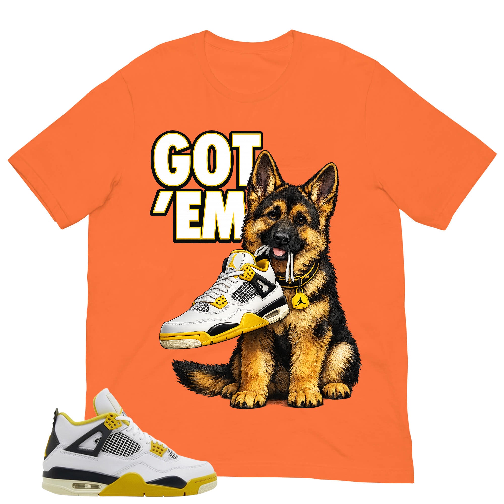 Got 'Em German Shepherd Shirt - Match Air Jordan 4 Vivid Sulfur