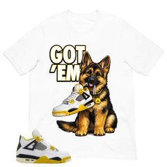 Got 'Em German Shepherd Shirt - Match Air Jordan 4 Vivid Sulfur