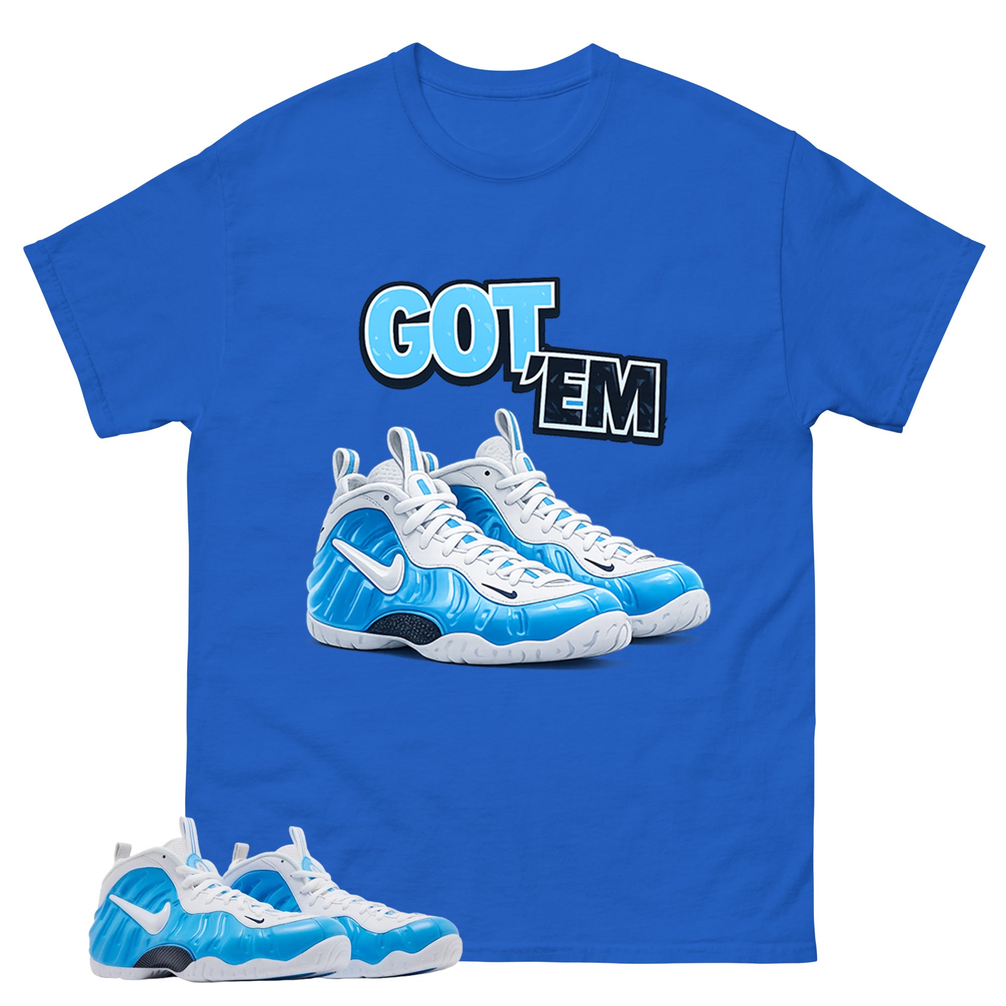 Got Em Graphic Tee, Shirt to Match Air Foamposite Pro University Blue, Air Foamposite Unisex Blue Shirt