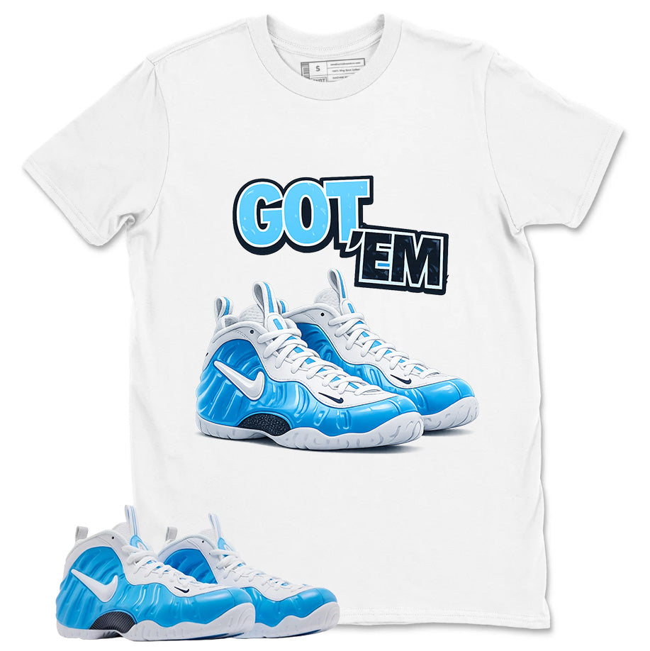 Got Em Graphic Tee, Shirt to Match Air Foamposite Pro University Blue, Air Foamposite Unisex Blue Shirt