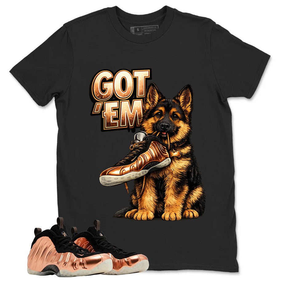 Got Em GS Graphic Tee, Shirt to Match Air Foamposite One Copper, Air Foamposite Unisex Black Shirt
