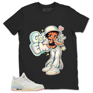 Got 'Em Lady Shirt - Match Air Jordan 3 Spring is In The Air