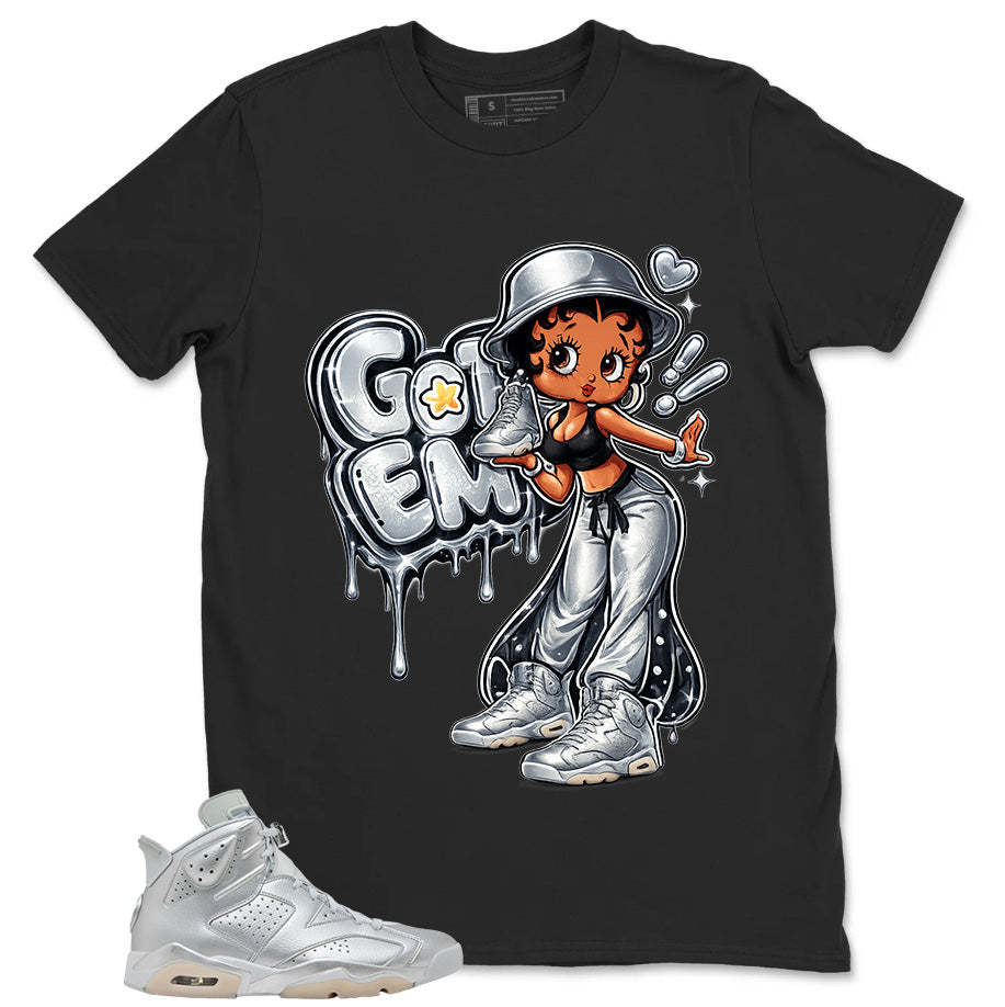 Got 'Em Lady Shirt - Match Air Jordan 6 x Paris Saint-Germain Metallic Silver
