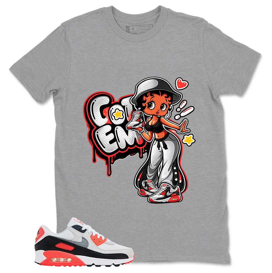 Got 'Em Lady Shirt - Match Air Max 90 Infrared