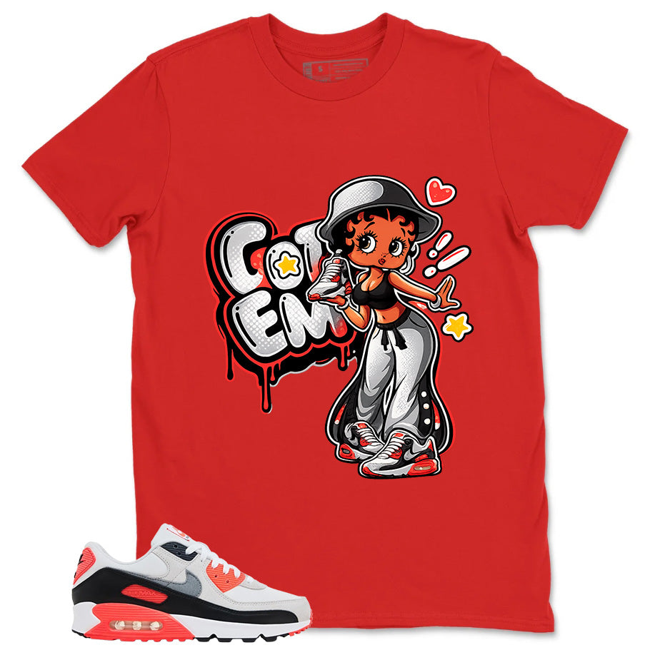 Got 'Em Lady Shirt - Match Air Max 90 Infrared
