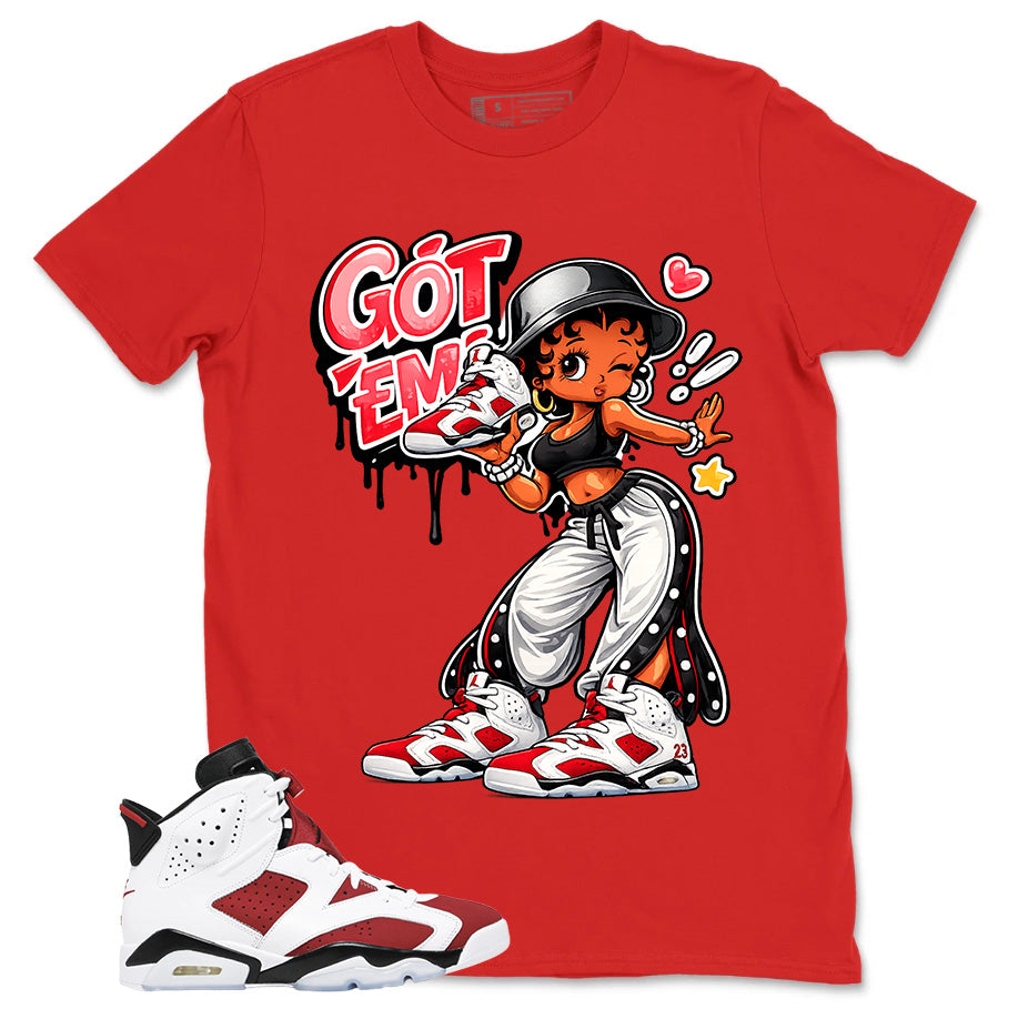 Got Em Lady Shirt - Match White Air Jordan 6 Carmine
