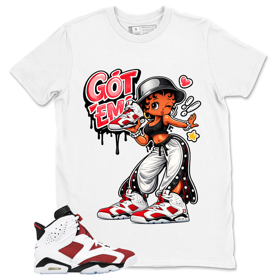 Got Em Lady Shirt - Match White Air Jordan 6 Carmine