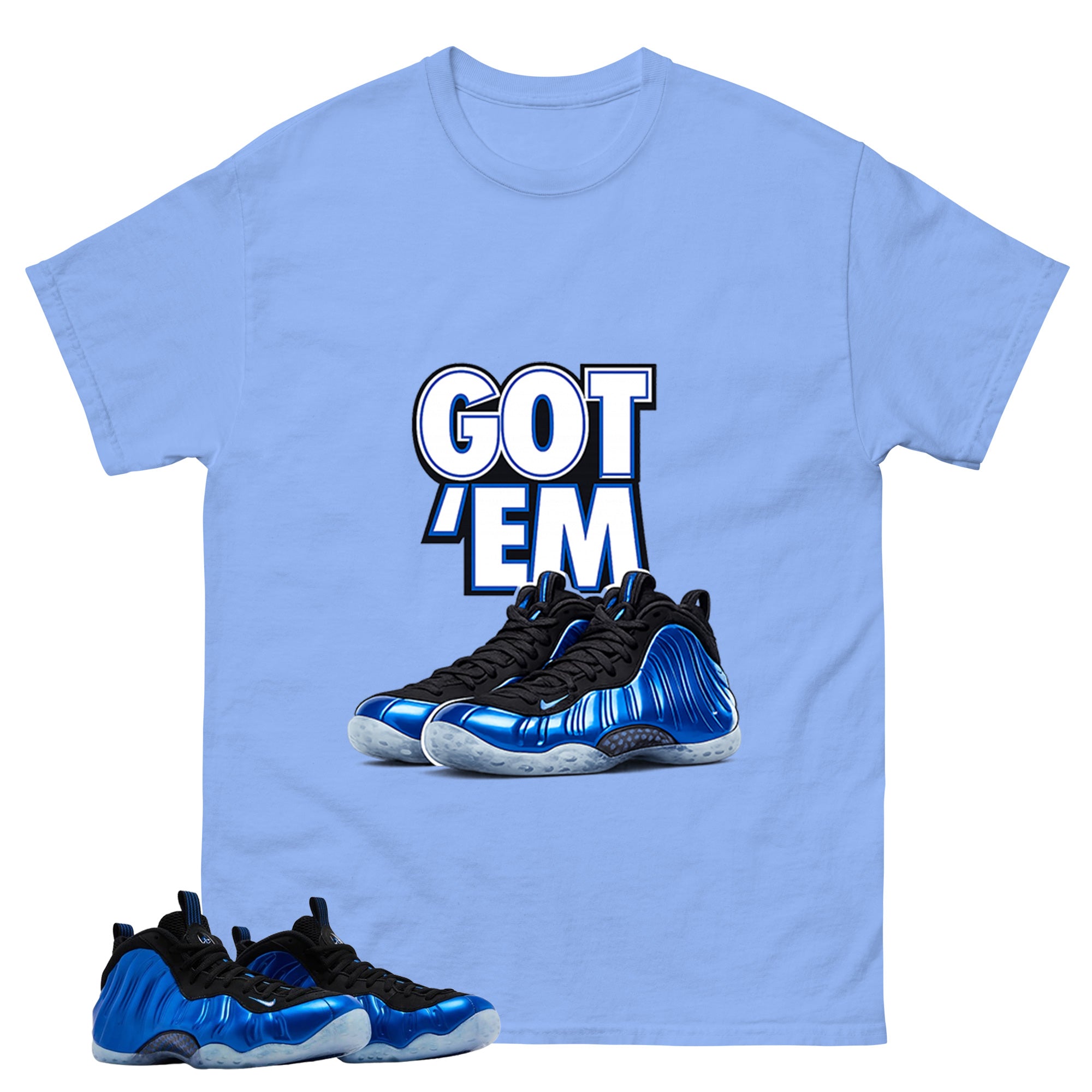 Got Em Shirt - Match Air Foamposite One Royal