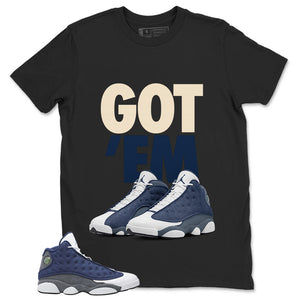 Got 'Em Shirt - Match Air Jordan 13 Flint 2020