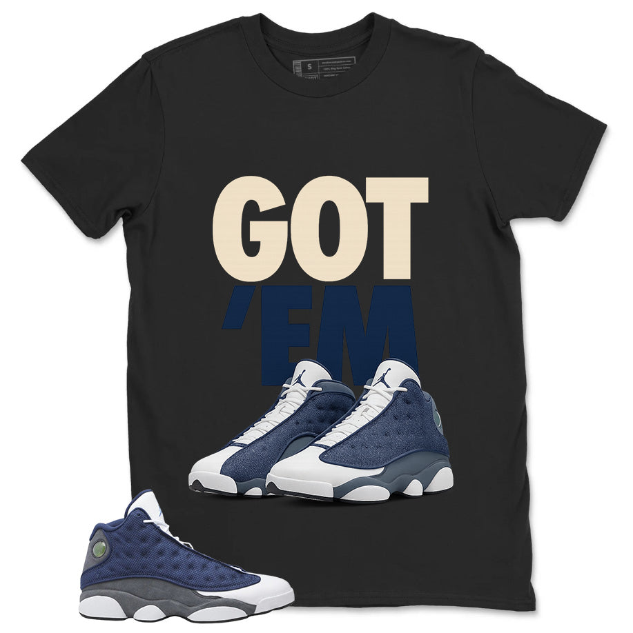 Got 'Em Shirt - Match Air Jordan 13 Flint 2020