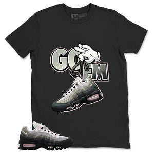 Got 'Em Shirt - Match Air Max 95 Big Bubble