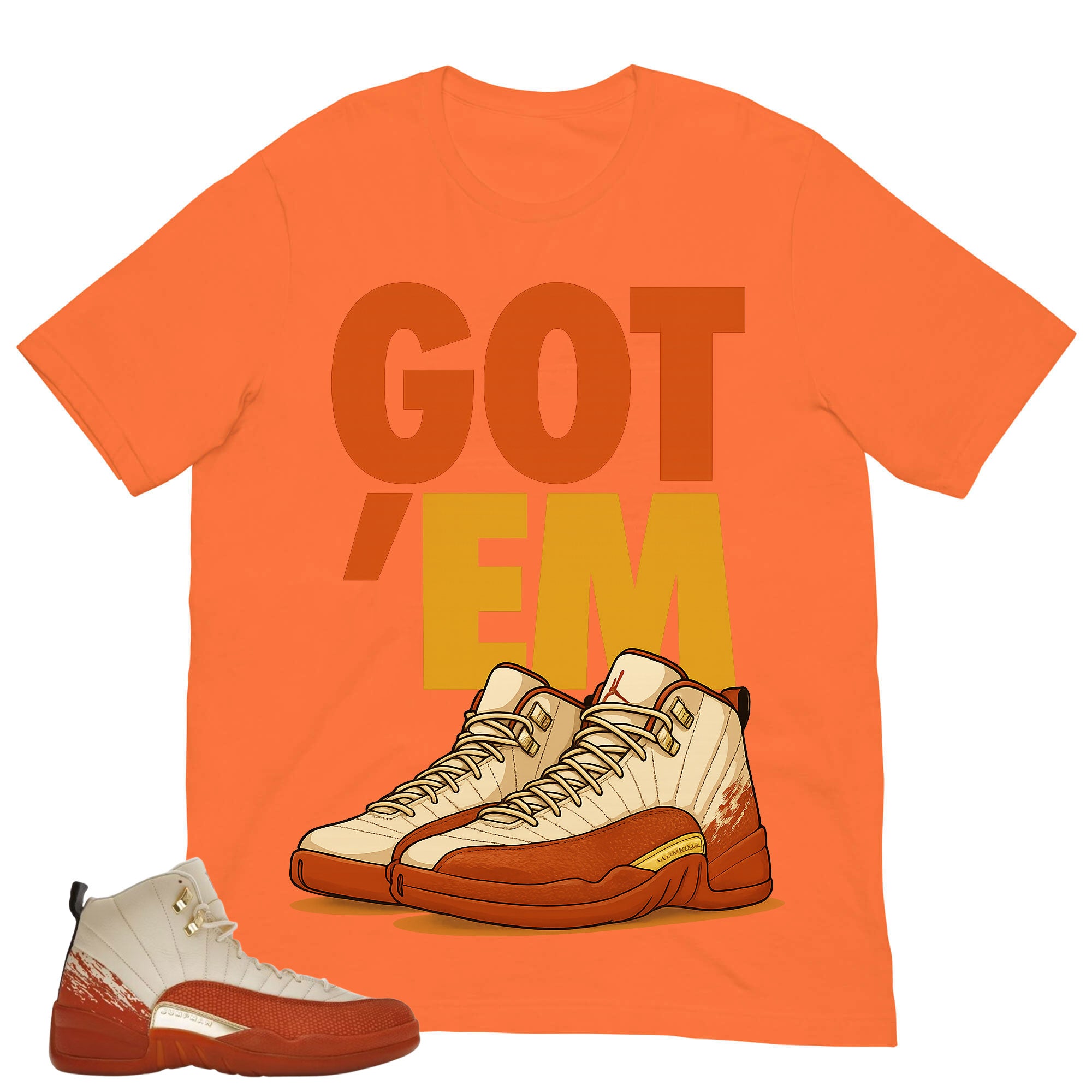 Got 'Em Shirt - Match Eastside Golf x Air Jordan 12 'Out the Mud'