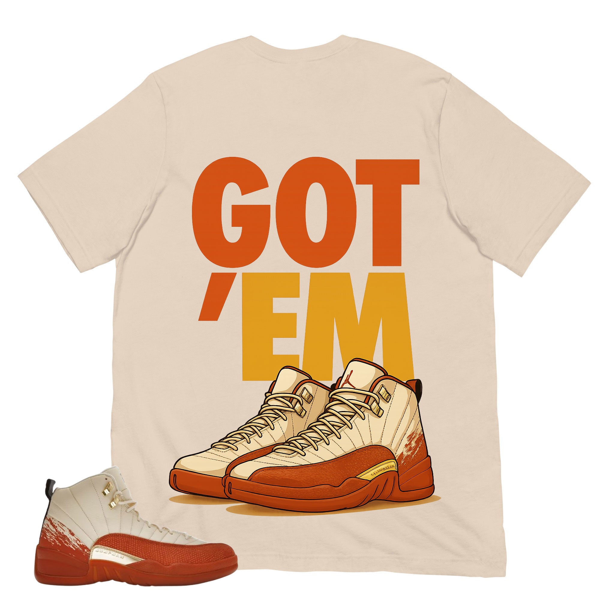 Got 'Em Shirt - Match Eastside Golf x Air Jordan 12 'Out the Mud'