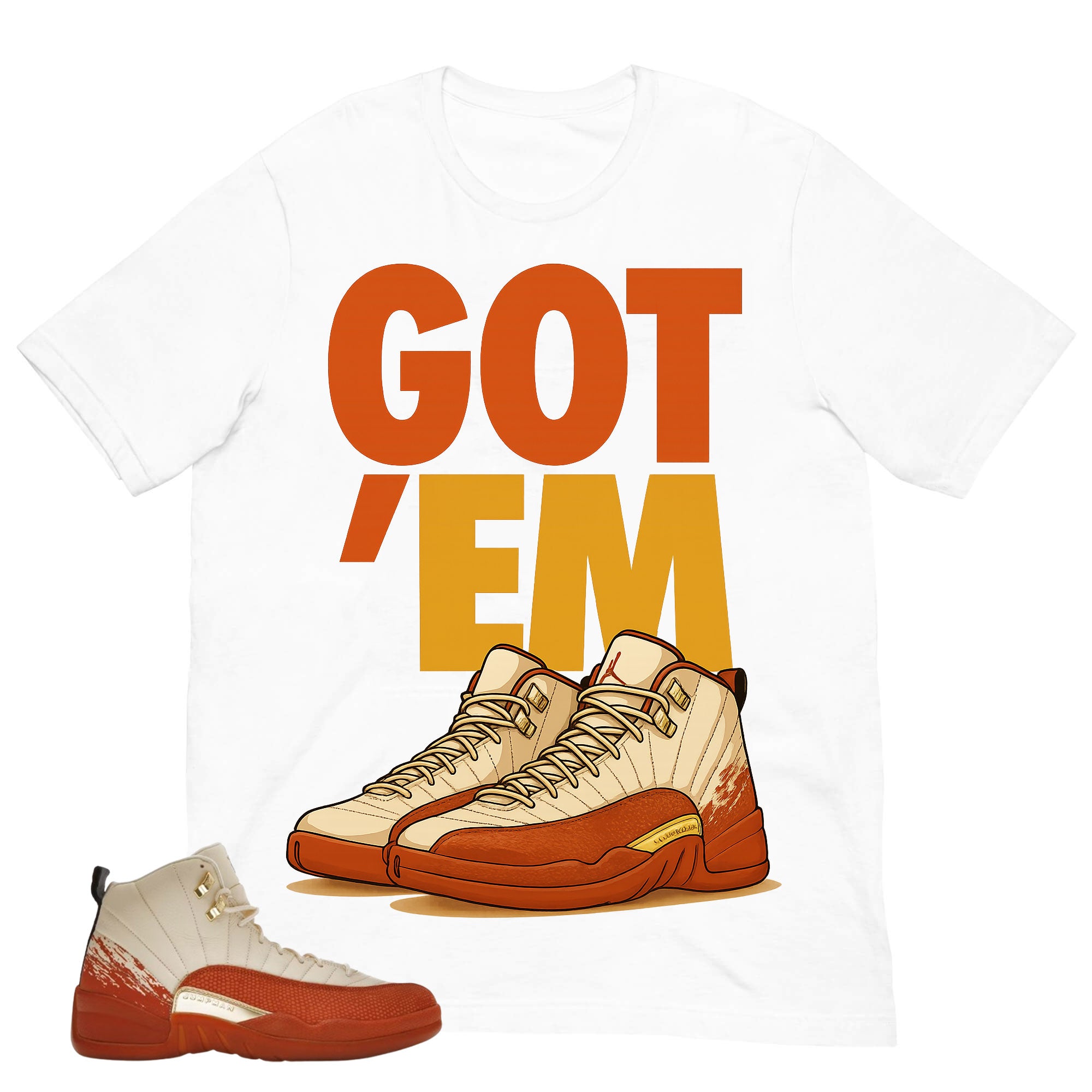 Got 'Em Shirt - Match Eastside Golf x Air Jordan 12 'Out the Mud'