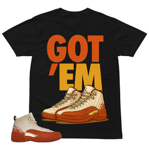 Got 'Em Shirt - Match Eastside Golf x Air Jordan 12 'Out the Mud'
