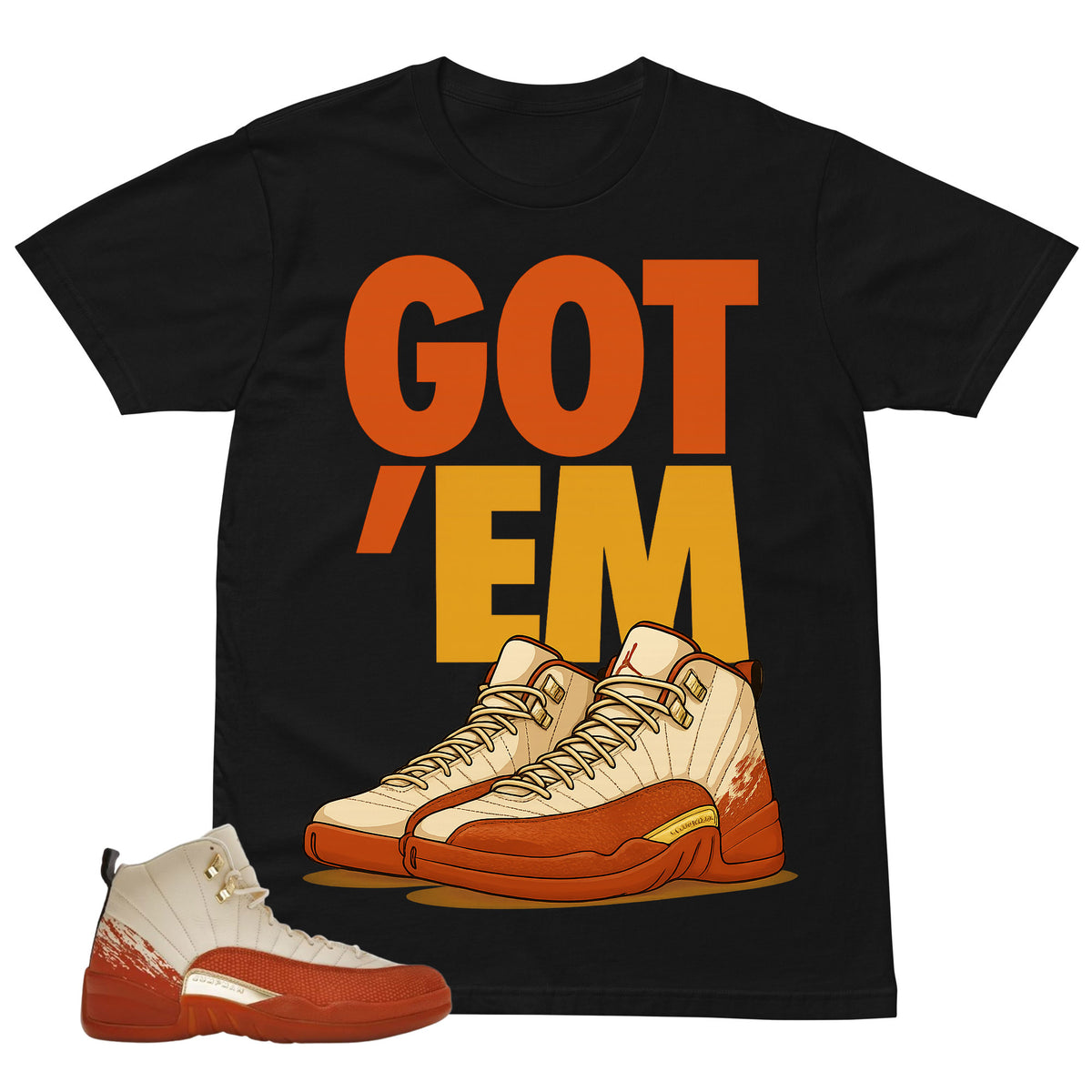 Got 'Em Shirt - Match Eastside Golf x Air Jordan 12 'Out the Mud'